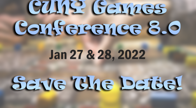 Save the date! CUNY Games Conference 8.0 this Feb 27-28, 2022